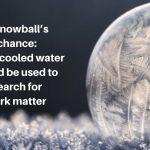 ‘Buồng tuyết’ giúp các nhà nghiên cứu sử dụng nước siêu lạnh để tìm kiếm vật chất tối